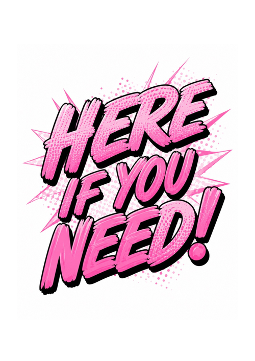 'Here if you need' Prints