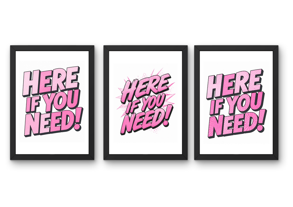 'Here if you need' Prints